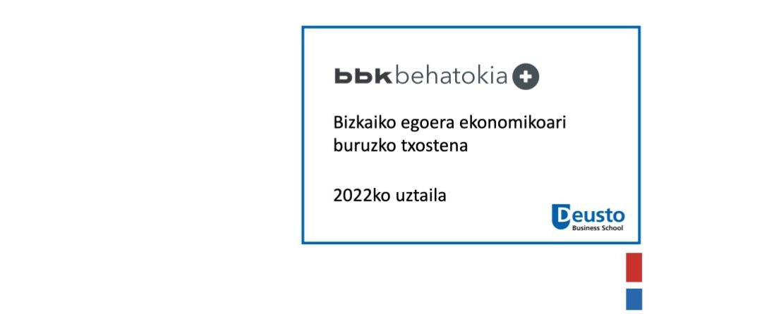 Bizkaiko egoera ekonomikoari buruzko txostena – 2022ko uztaila: Arreta eta zuhurtzia