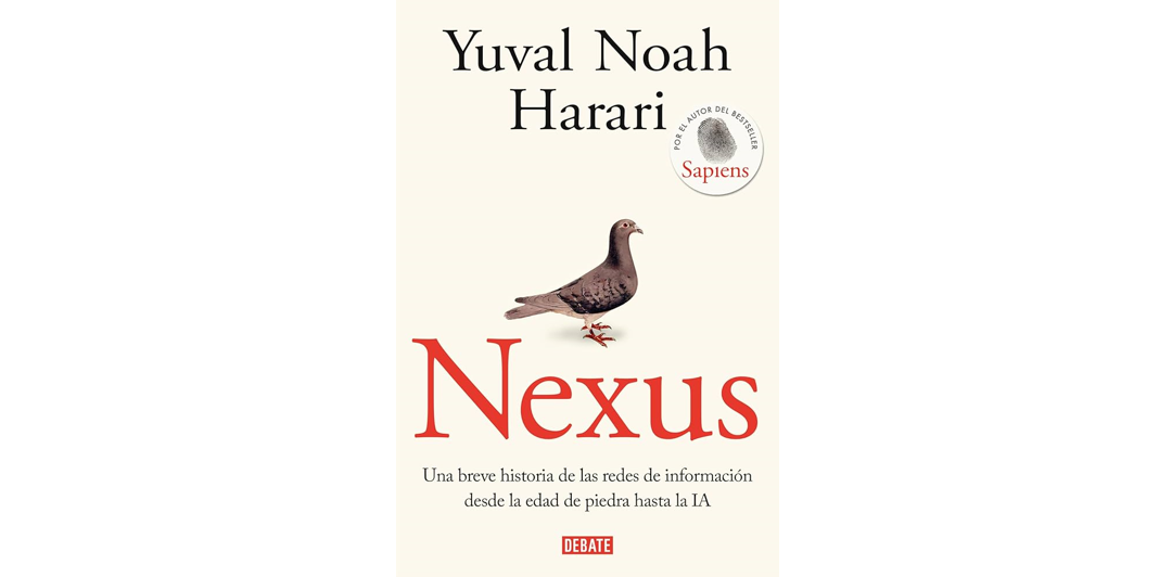 LIBURUAREN LABURPENA: Yuval Noah Harariren «Nexus: Una breve historia de las redes de información desde la Edad de Piedra hasta la IA».